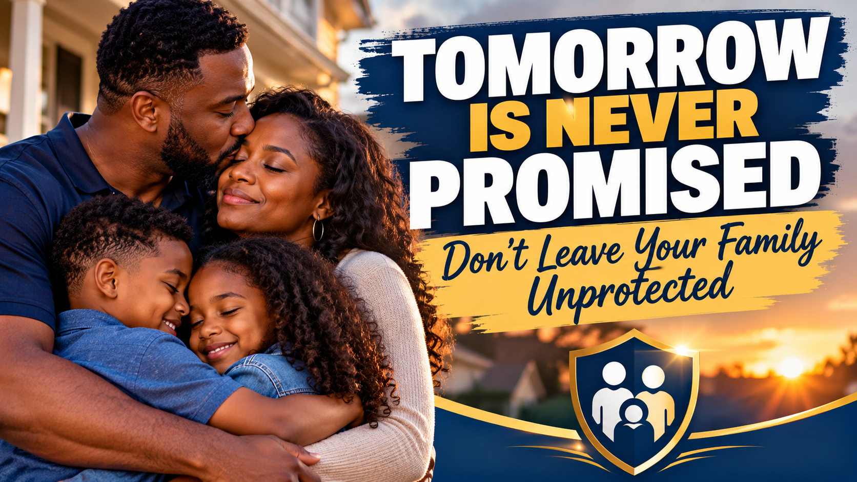 Tomorrow Is Never Promised: Why Your Family Needs Life Insurance